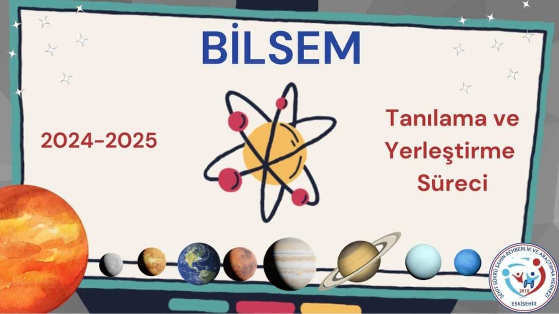 2024-2025 BİLSEM TANILAMA VE YERLEŞTİRME SÜRECİ